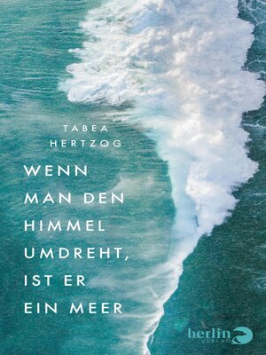 cover image of Wenn man den Himmel umdreht, ist er ein Meer